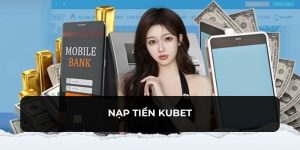 nạp tiền KUBET